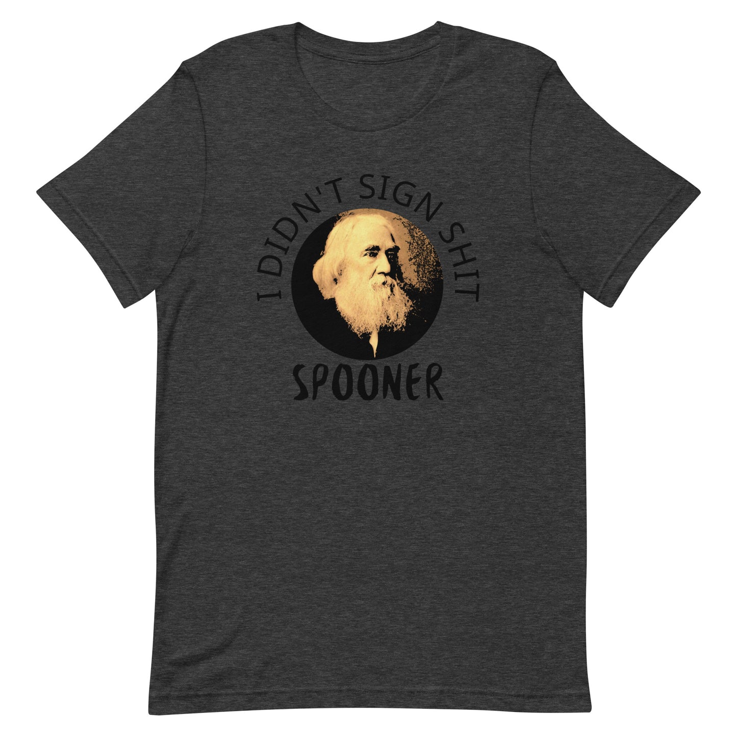 Anarchy Wear "I Didn't Sign Shit" Spooner Unisex t-shirt