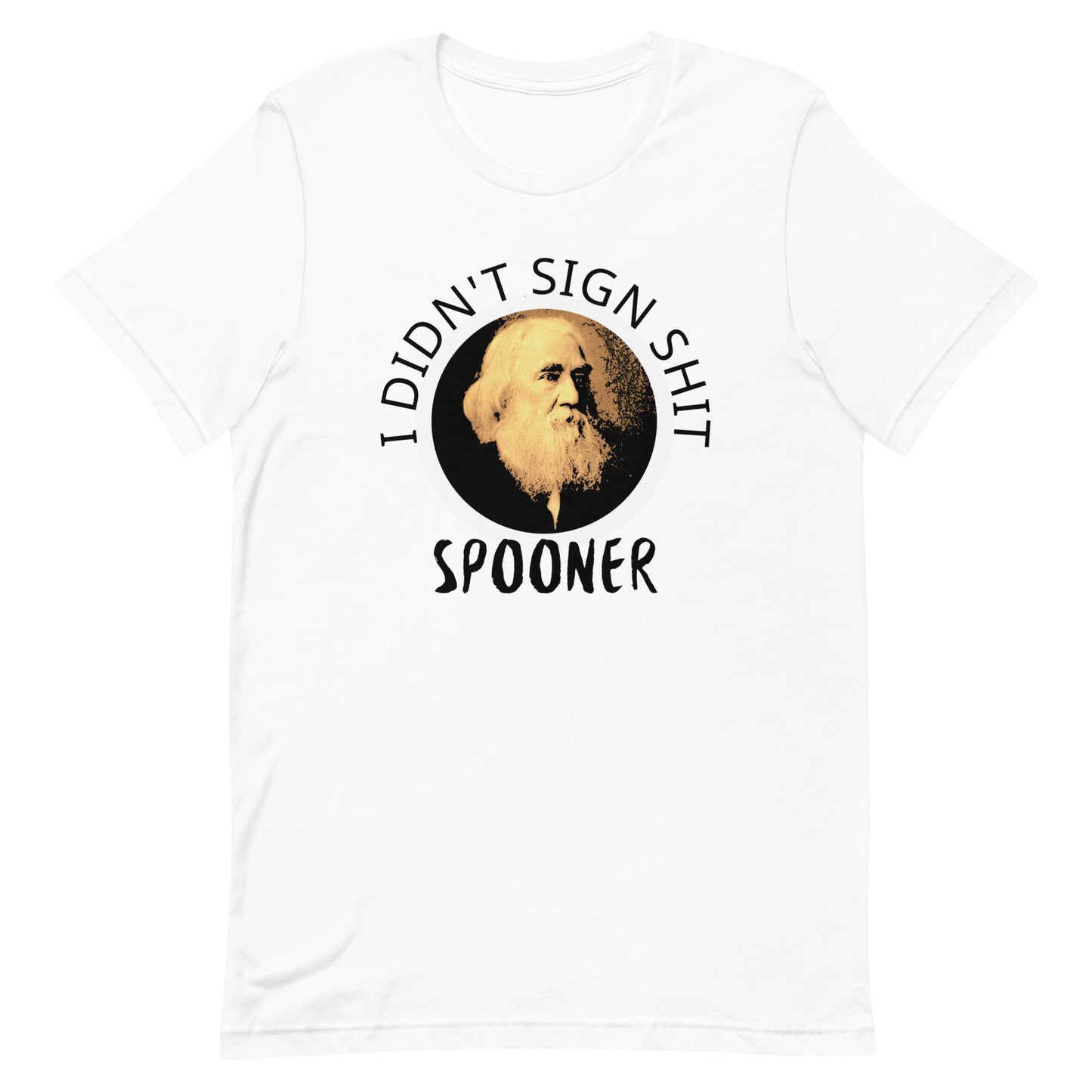 Anarchy Wear "I Didn't Sign Shit" Spooner Unisex t-shirt Plus Sizes