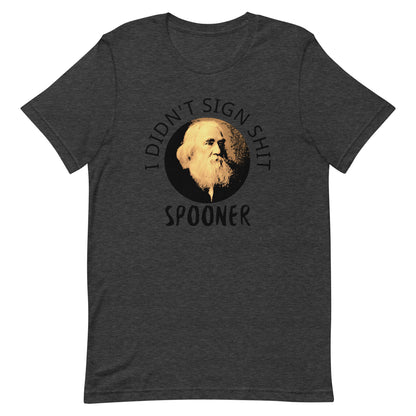 Anarchy Wear "I Didn't Sign Shit" Spooner Unisex t-shirt Plus Sizes