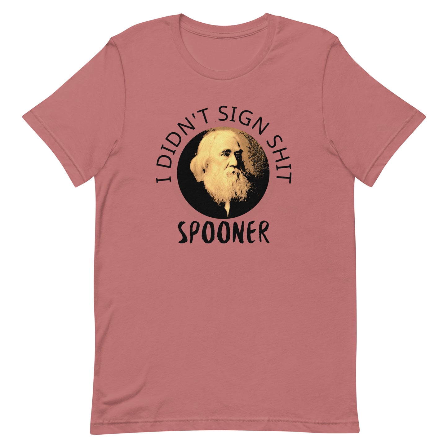 Anarchy Wear "I Didn't Sign Shit" Spooner Unisex t-shirt Plus Sizes