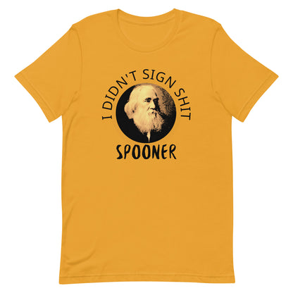 Anarchy Wear "I Didn't Sign Shit" Spooner Unisex t-shirt Plus Sizes