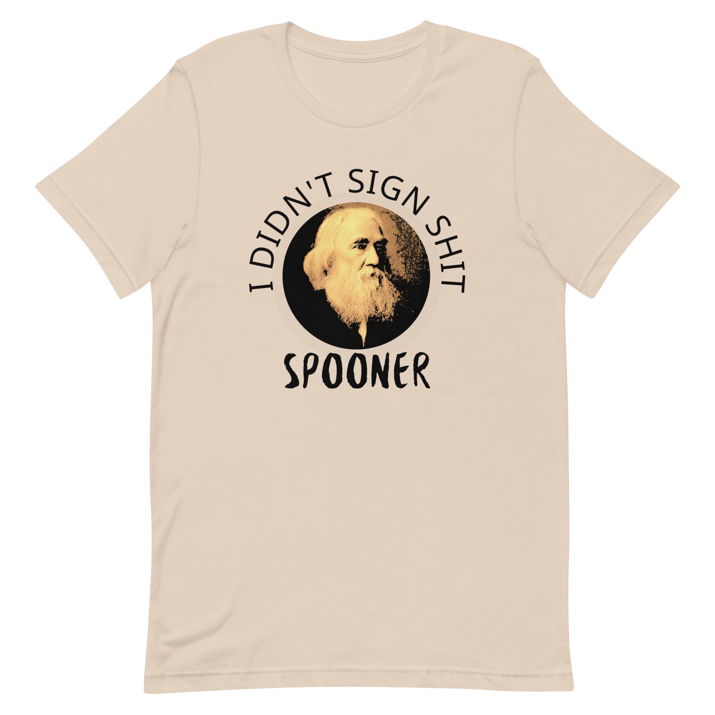 Anarchy Wear "I Didn't Sign Shit" Spooner Unisex t-shirt Plus Sizes